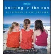 More Knitting in the Sun : 32 Patterns to Knit for Kids