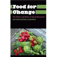 Food for Change The Politics and Values of Social Movements