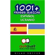 1001+ Frases Básicas Español - Ucranio / 1001+ Spanish Basic Phrases - Ukrainian