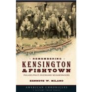 Remembering Kensington & Fishtown