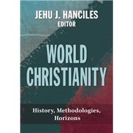 World Christianity: History, Methodologies, Horizons