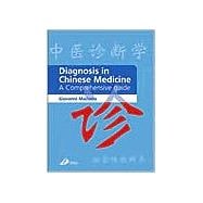 Diagnosis in Chinese Medicine : A Comprehensive Guide