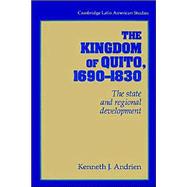 The Kingdom of Quito, 1690â€“1830: The State and Regional Development