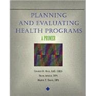 Planning and Evaluating Health Programs A Primer