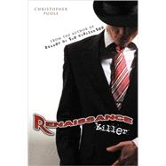 Renaissance Killer : Being the Wholly True and Unexaggerated Account of the Life and Times of Henry H. Hugo, the World's Most Gentlemanly Contract Killer