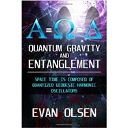 Quantum Gravity and Entanglement : Space Time Is Composed of Quantized Geodesic Harmonic Oscillators