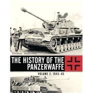 The History of the Panzerwaffe Volume 2: 1943–45