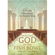 Serving God in the Fish Bowl