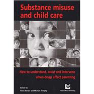 Substance misuse and child care How to understand, assist and intervene when drugs affect parenting