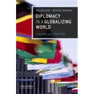Diplomacy in a Globalizing World Theories and Practices
