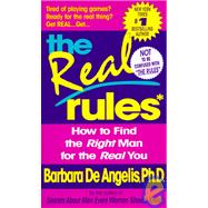 The Real Rules How to Find the Right Man for the Real You