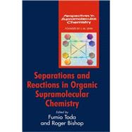 Separations and Reactions in Organic Supramolecular Chemistry