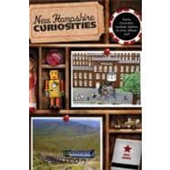 New Hampshire Curiosities Quirky Characters, Roadside Oddities & Other Offbeat Stuff