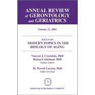 Annual Review of Gerontology and Geriatrics, Volume 21, 2001: Focus on Modern Topics in the Biology of Aging