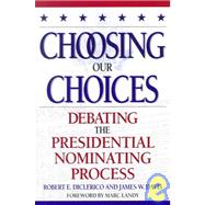 Choosing Our Choices Debating the Presidential Nominating Process