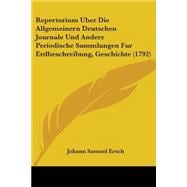Repertorium Uber Die Allgemeinern Deutschen Journale Und Andere Periodische Sammlungen Fur Erdbeschreibung, Geschichte
