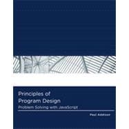 Principles of Program Design: Problem-Solving with JavaScript, 1st Edition