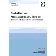 Globalisation, Multilateralism, Europe: Towards a Better Global Governance?