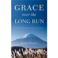 Grace over the Long Run: An Autobiography of a Missionary and Pastor Who Is Not Perfect