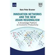 Innovation Networks and the New Asian Regionalism