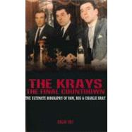 The Krays: The Final Countdown; The Ultimate Biography of Ron, Reg & Charlie Kray