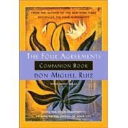 The Four Agreements Companion Book Using the Four Agreements to Master the Dream of Your Life