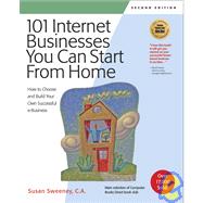 101 Internet Businesses You Can Start from Home : How to Choose and Build Your Own Successful E-Business