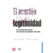 El acertijo de la legitimidad. Por una democracia eficaz en un entorno de la legalidad y desarrollo