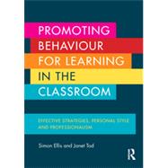 Promoting Behaviour for Learning in the Classroom: Effective strategies, personal style and professionalism