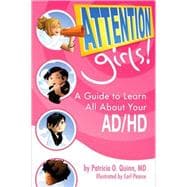 Attention, Girls! A Guide to Learn All About Your AD/HD