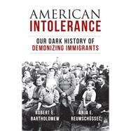 American Intolerance Our Dark History of Demonizing Immigrants,9781633884489