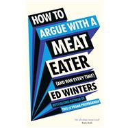 How to Argue With a Meat Eater (And Win Every Time)