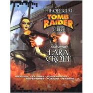 Official Tomb Raider Files : Featuring Lara Croft