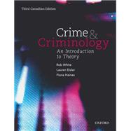 Crime and Criminology: An Introduction to Theory, Third Canadian Edition
