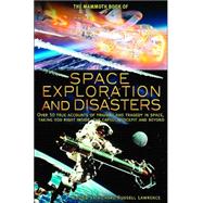 Mammoth Book of Space Exploration and Disasters : Over 50 True Accounts of Triumph and Tragedy in Space, Taking You Right Inside the Capsule Cockpit and Beyond