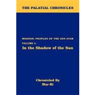 The Palatial Chronicles: Mission, Peoples of the Sun Star, in the Shadow of the Sun