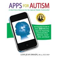 Apps for Autism: An Essential Guide to Over 200 Effective Apps for Improving Communication, Behavior, Social Skills, and More!