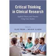Critical Thinking in Clinical Research Applied Theory and Practice Using Case Studies