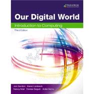 Our Digital World: Introduction to Computing Third Edition