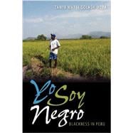 Yo Soy Negro : Blackness in Peru