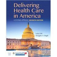 Delivering Health Care in America, Seventh Edition Includes Navigate 2 Advantage Access