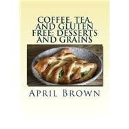 Coffee, Tea, and Gluten Free - Desserts and Grains