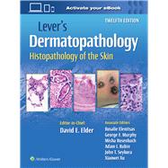 Lever's Dermatopathology: Histopathology of the Skin