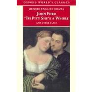 'Tis Pity She's a Whore and Other Plays The Lover's Melancholy; The Broken Heart; 'Tis Pity She's a Whore; Perkin Warbeck