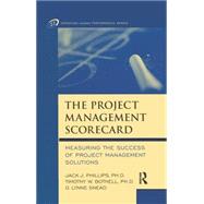 Project Management Scorecard : Measuring the Success of Project Management Solutions