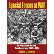 Special Forces at War  An Illustrated History, Southeast Asia 1957-1975