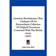 American Revolutionary War : Catalogue of an Extraordinary Collection of Original Documents Connected with the British Army (1857)