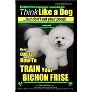 Bichon Frise, Bichon Frise Training, AAA Akc   Think Like a Dog - but Don't Eat Your Poop! - Bichon Frise Breed Expert Training