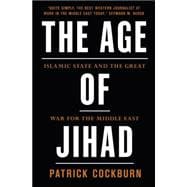 The Age of Jihad Islamic State and the Great War for the Middle East