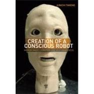 Creation of a Conscious Robot: Mirror Image Cognition and Self-Awareness